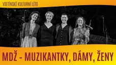 VSETÍNSKÉ KULTURNÍ LÉTO: MDŽ – MUZIKANTKY, DÁMY, ŽENY